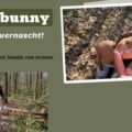 WAs würdest du tun, wenn dich Osterbunny NORA DEVOT im Wald vernaschen will?