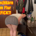 Nachbar fickt Emma-Secret einfach auf dem Flur