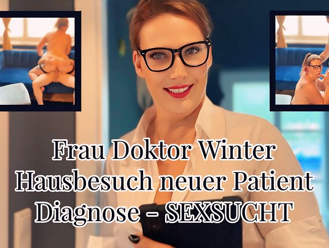 Hausbesuch von Fr. Dr. JULIA-WINTER! Diagnose Sexsucht