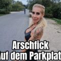 Milf will auf dem Parkplatz Analsex [Candy-Suck]