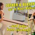 Blowjob & lecken auf dem Balkon... alle können zusehen @ TV-Helena-Kimberly